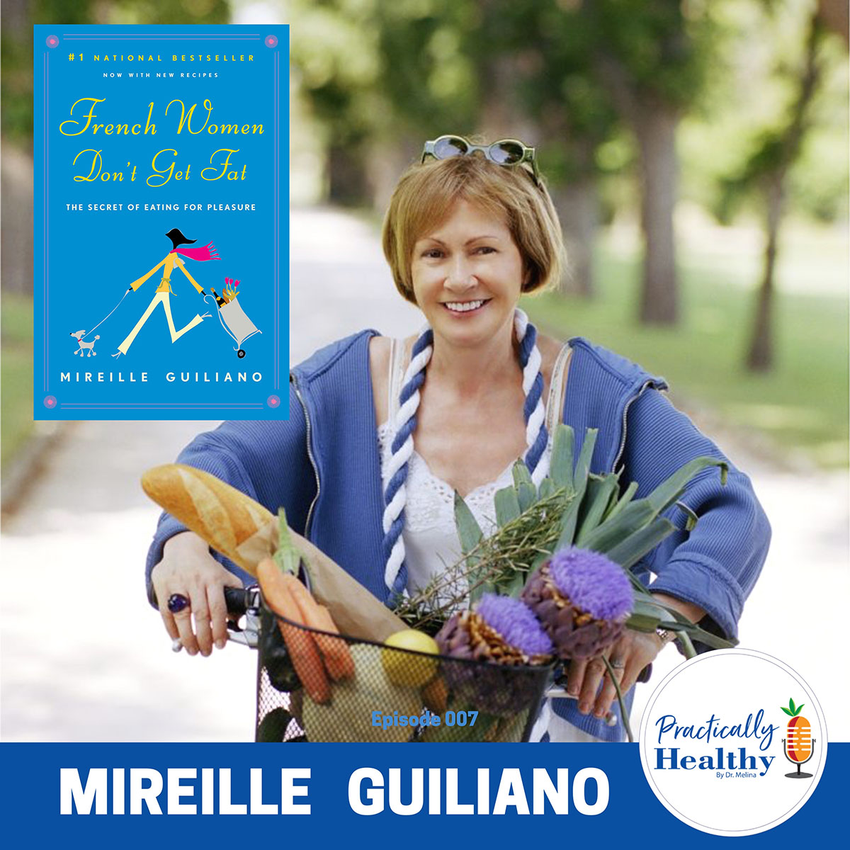 Food, Friends, Curiosity: Mireille Guiliano Practically Healthy by Dr. Melina